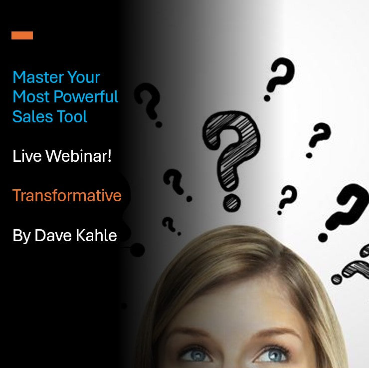 Live Webinar by Dave Kahle! May 23rd 2025 at 12:30 pm Eastern Time